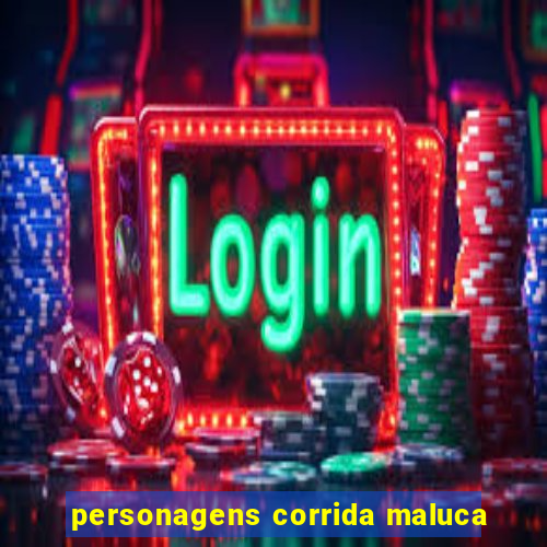 personagens corrida maluca